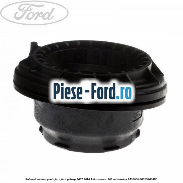 Rulment sarcina punte fata Ford Galaxy 2007-2014 1.6 EcoBoost 160 cai benzina #799456A145