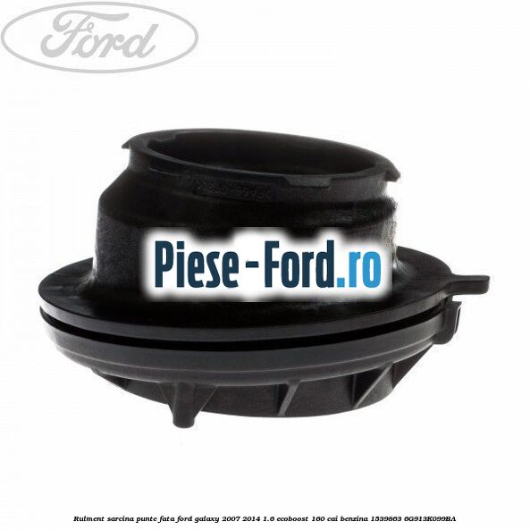 Rulment sarcina punte fata Ford Galaxy 2007-2014 1.6 EcoBoost 160 cai benzina #799456A145