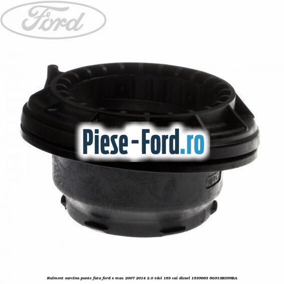 Rulment sarcina punte fata Ford S-Max 2007-2014 2.0 TDCi 163 cai diesel