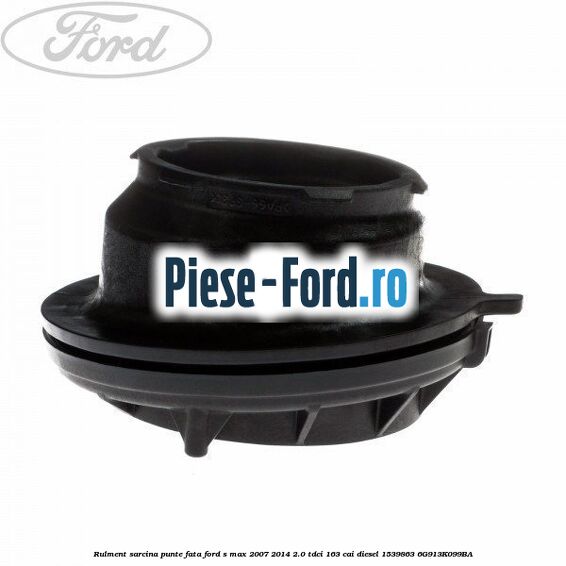 Rulment sarcina punte fata Ford S-Max 2007-2014 2.0 TDCi 163 cai diesel