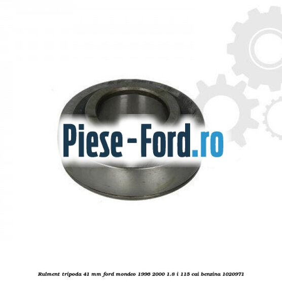 Rulment tripoda 41 mm Ford Mondeo 1996-2000 1.8 i 115 cai benzina #6EB6F36ADE