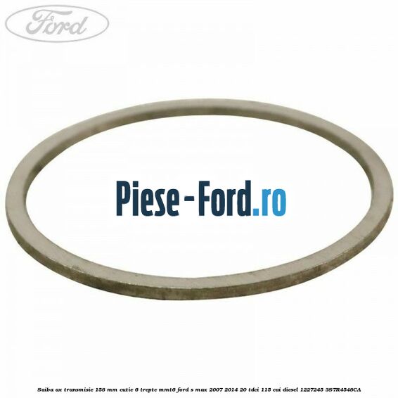 Saiba ax transmisie 1.58 mm cutie 6 trepte MMT6 Ford S-Max 2007-2014 2.0 TDCi 115 cai #70E724AA39