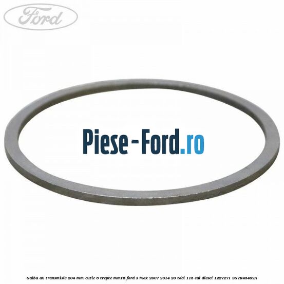 Saiba ax transmisie 2.04 mm cutie 6 trepte MMT6 Ford S-Max 2007-2014 2.0 TDCi 115 cai #FC86527F3C
