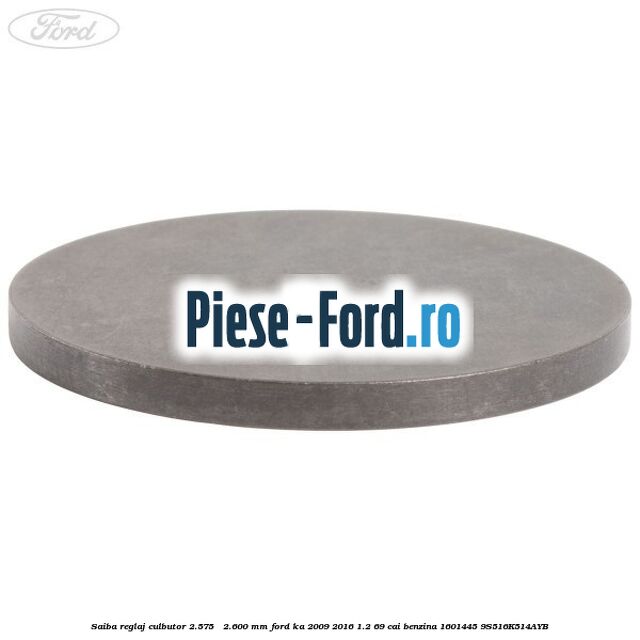 Saiba reglaj culbutor 2.575 - 2.600 mm Ford Ka 2009-2016 1.2 69 cai benzina #618CDA8F0E