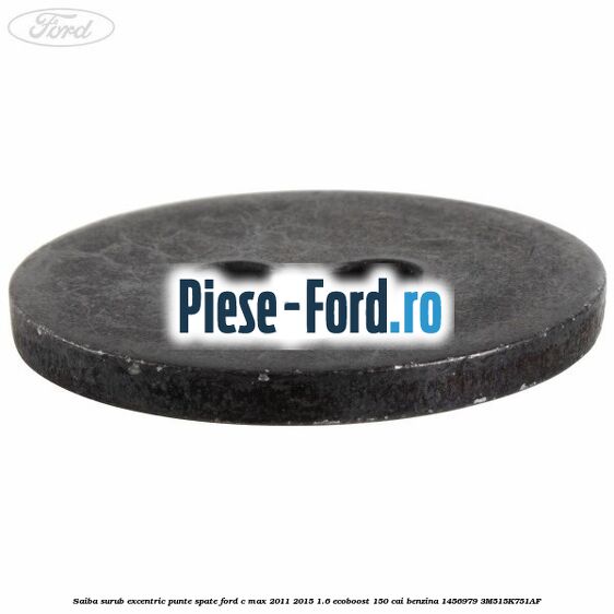 Saiba surub excentric punte spate Ford C-Max 2011-2015 1.6 EcoBoost 150 cai benzina #CD67FFEF63