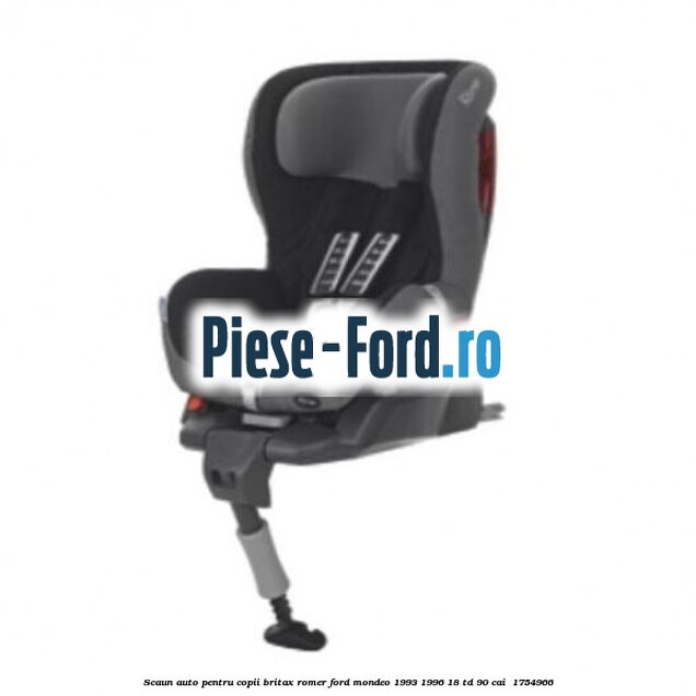 Scaun auto pentru copii Britax Romer Ford Mondeo 1993-1996 1.8 TD 90 cai #2E6D862BDE