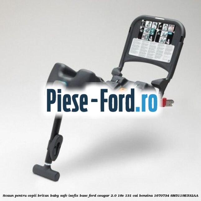 Scaun pentru copii Britax Baby Safe ISOFIX Base Ford Cougar 2.0 16V 131 cai #A20951B1DE