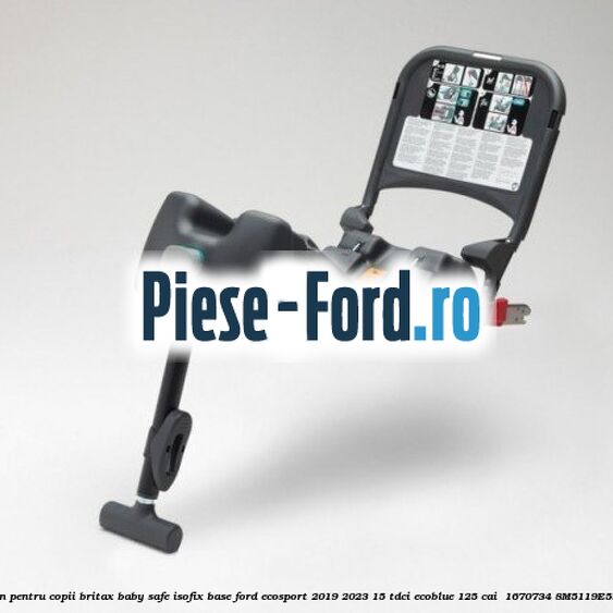 Scaun pentru copii Britax Baby Safe ISOFIX Base Ford EcoSport 2019-2023 1.5 TDCi EcoBlue 125 cai #60E66E6DA6