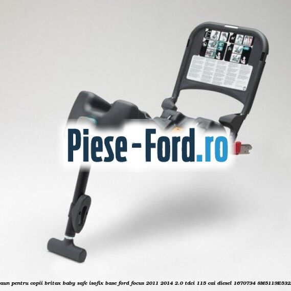 Scaun pentru copii Britax Baby Safe ISOFIX Base Ford Focus 2011-2014 2.0 TDCi 115 cai diesel