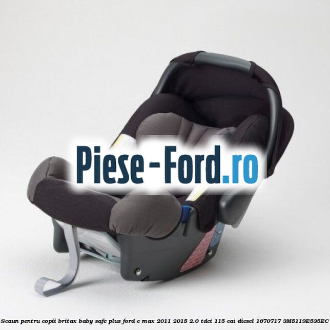 Scaun pentru copii Britax Baby-Safe Plus Ford C-Max 2011-2015 2.0 TDCi 115 cai diesel