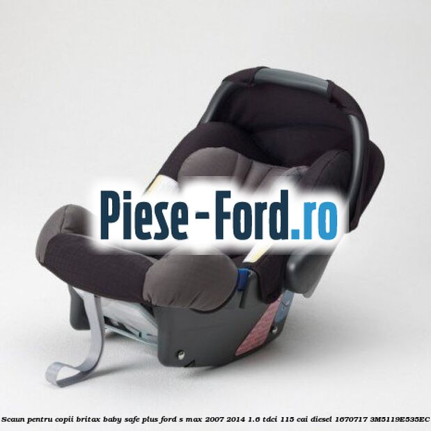 Scaun pentru copii Britax Baby Safe ISOFIX Base Ford S-Max 2007-2014 1.6 TDCi 115 cai diesel