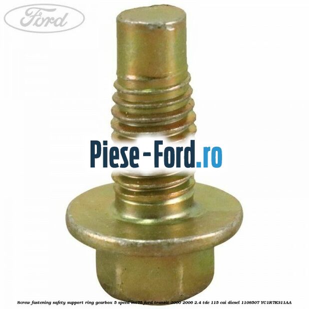 Screw fastening safety support ring gearbox 5-speed MT75 Ford Transit 2000-2006 2.4 TDE 115 cai diesel #7963BC6DF5
