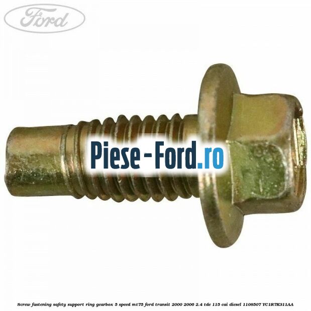 Screw fastening safety support ring gearbox 5-speed MT75 Ford Transit 2000-2006 2.4 TDE 115 cai diesel #7963BC6DF5