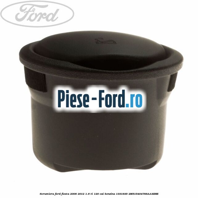 Scrumiera Ford Fiesta 2008-2012 1.6 Ti 120 cai benzina
