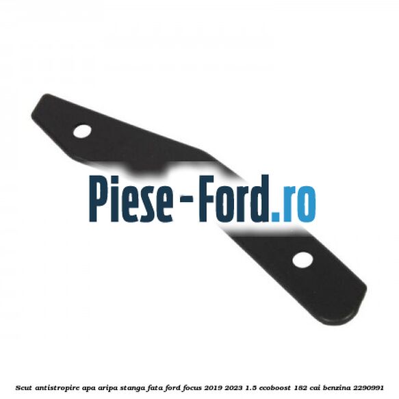 Scut antistropire apa aripa stanga fata Ford Focus 2019-2023 1.5 EcoBoost 182 cai benzina #8811C519A0