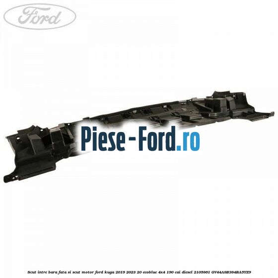 Scut intre bara fata si scut motor Ford Kuga 2019-2023 2.0 EcoBlue 4x4 190 cai #6A7A89E523