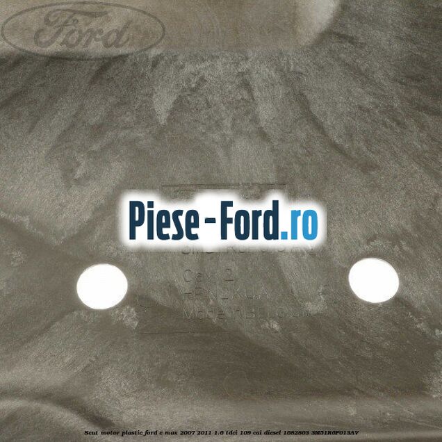 Scut motor plastic Ford C-Max 2007-2011 1.6 TDCi 109 cai diesel #A575F51CB4
