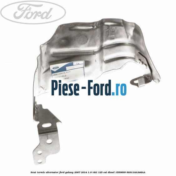 Scut termic alternator Ford Galaxy 2007-2014 1.8 TDCi 125 cai diesel #09D0434A90