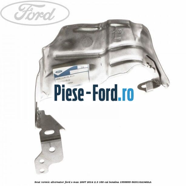 Scut termic alternator Ford S-Max 2007-2014 2.3 160 cai #40230C6D5A