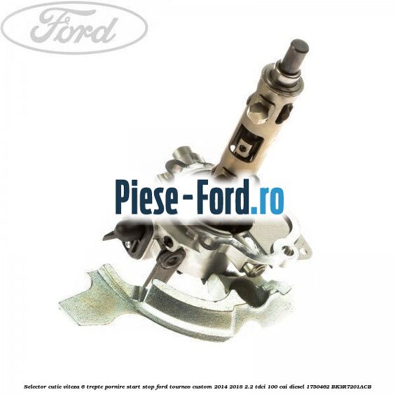 Selector cutie viteza 6 trepte pornire start stop Ford Tourneo Custom 2014-2018 2.2 TDCi 100 cai diesel
