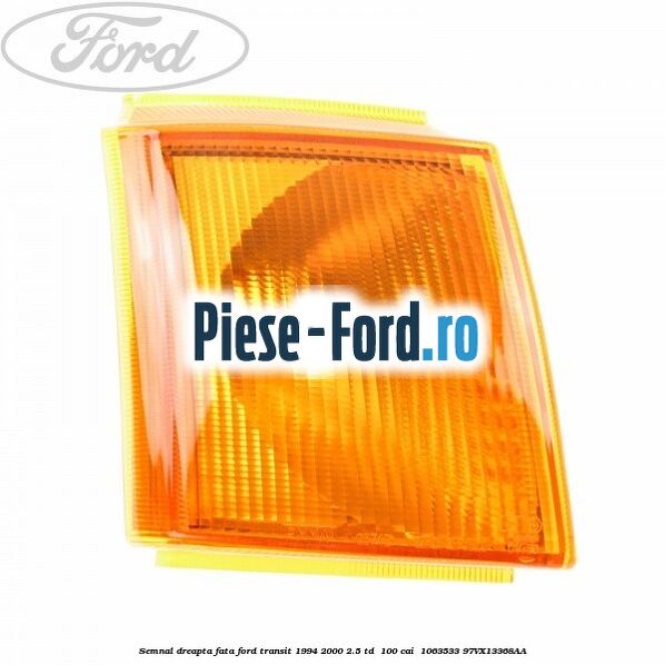 Semnal dreapta fata Ford Transit 1994-2000 2.5 TD  100 cai  #EC6E66002D