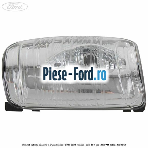 Semnal oglinda dreapta clar Ford Transit 2019-2023 E-TRANSIT RWD 184  cai  #32EA42036F