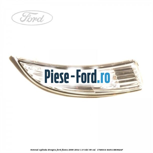 Semnal oglinda dreapta Ford Fiesta 2008-2012 1.6 TDCi 90 cai #E5C815FCC9 Semnal oglinda dreapta Ford Fiesta 2008-2012 1.6 TDCi 90 cai #E5C815FCC9