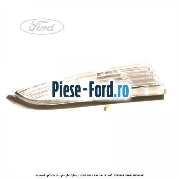 Semnal oglinda dreapta Ford Fiesta 2008-2012 1.6 TDCi 90 cai #E5C815FCC9 Semnal oglinda dreapta Ford Fiesta 2008-2012 1.6 TDCi 90 cai #E5C815FCC9