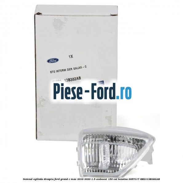 Semnal oglinda dreapta Ford Grand C-Max 2016-2020 1.5 EcoBoost 150 cai benzina #8251F7D972
