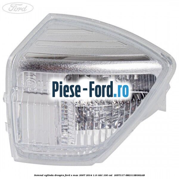 Semnal oglinda dreapta Ford S-Max 2007-2014 1.8 TDCi 100 cai  #3E0D3B191C
