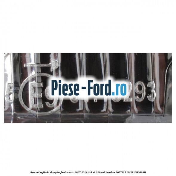 Semnal oglinda dreapta Ford S-Max 2007-2014 2.5 ST 220 cai benzina