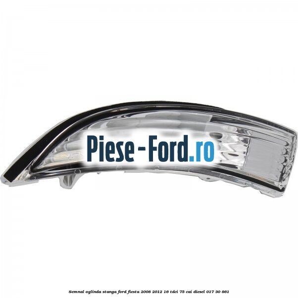 Semnal oglinda stanga Ford Fiesta 2008-2012 1.6 TDCi 75 cai #2C72810548
