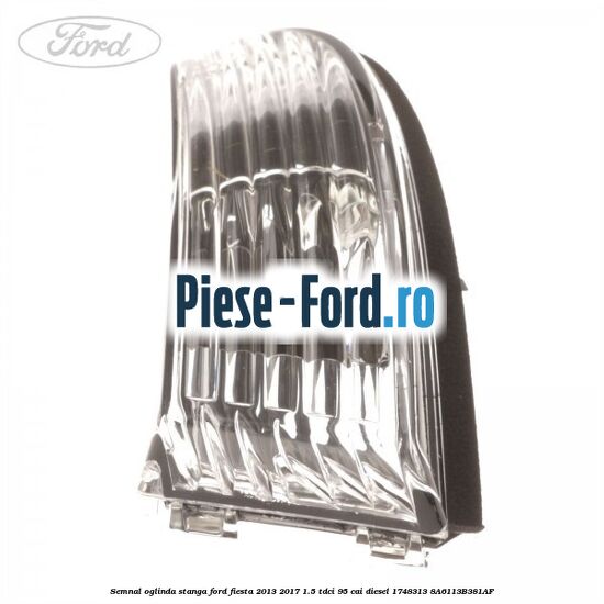 Semnal oglinda stanga Ford Fiesta 2013-2017 1.5 TDCi 95 cai diesel