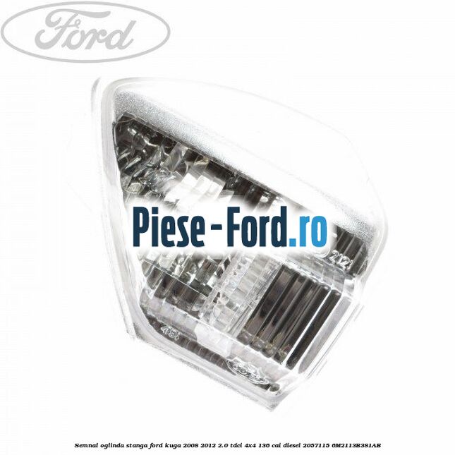 Semnal oglinda dreapta Ford Kuga 2008-2012 2.0 TDCi 4x4 136 cai diesel