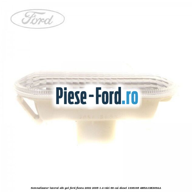 Semnalizator lateral alb gol Ford Fiesta 2002-2005 1.4 TDCi 68 cai diesel #3F35CBEE1F