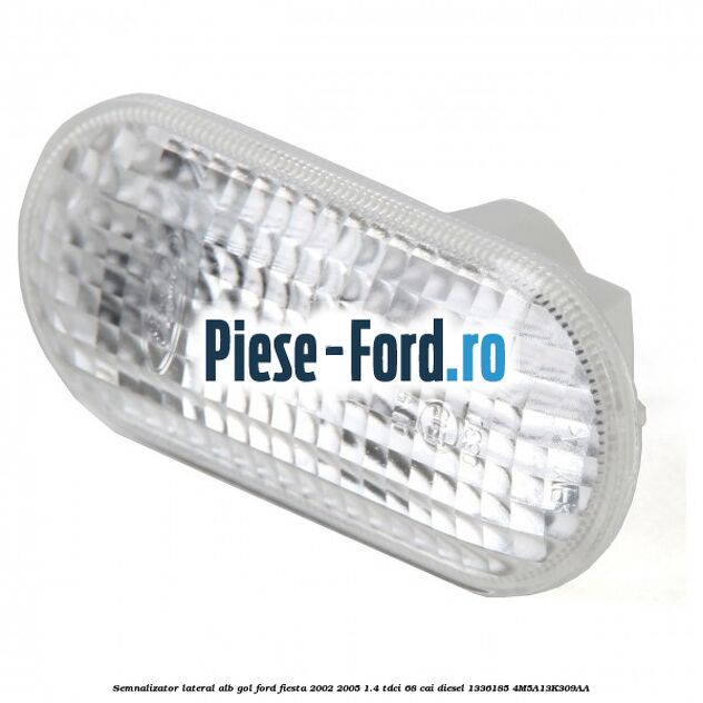 Semnalizator lateral alb gol Ford Fiesta 2002-2005 1.4 TDCi 68 cai diesel #3F35CBEE1F