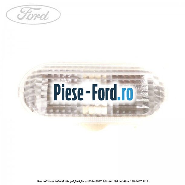 Semnalizator lateral alb gol Ford Focus 2004-2007 1.8 TDCi 115 cai #2153C2C133