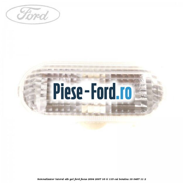 Semnalizator lateral alb gol Ford Focus 2004-2007 1.6 Ti 115 cai #DC8E260210