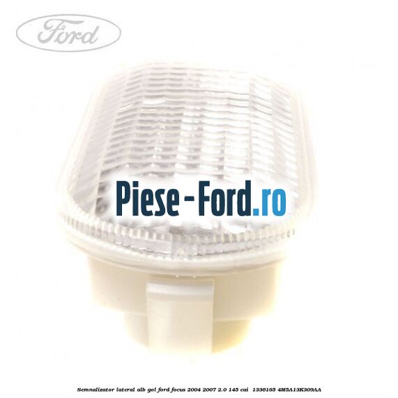 Semnalizator lateral alb gol Ford Focus 2004-2007 2.0 145 cai  #E877B99444