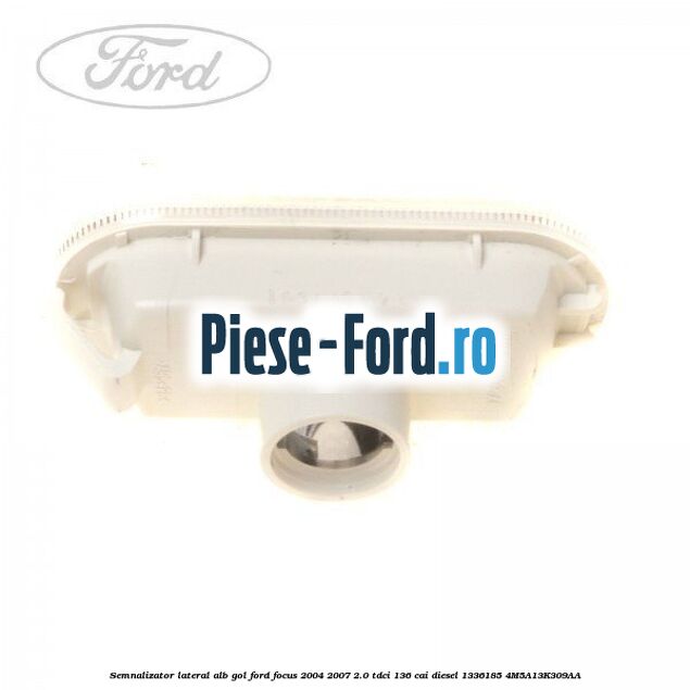 Semnalizator lateral alb gol Ford Focus 2004-2007 2.0 TDCi 136 cai diesel #D22301E3B7