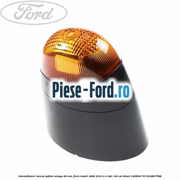 Semnalizator lateral galben stanga 64 mm Ford Transit 2006-2014 2.2 TDCi 130 cai diesel #A75BD6D004
