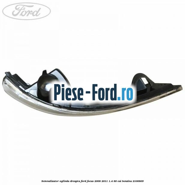 Semnalizator oglinda dreapta Ford Focus 2008-2011 1.4 80 cai benzina #3C3EE2CA11