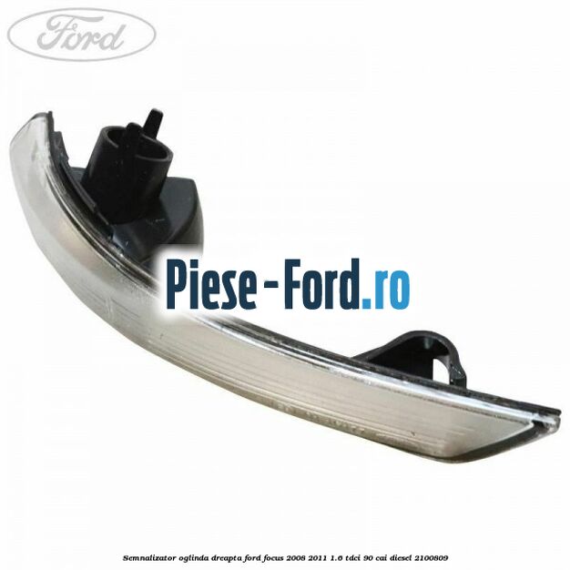 Semnalizator oglinda dreapta Ford Focus 2008-2011 1.6 TDCi 90 cai diesel #92B7F9B7C0