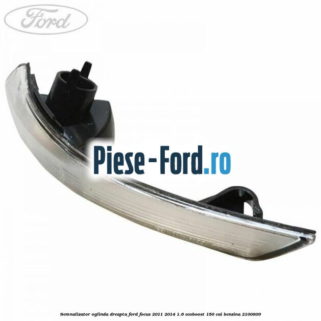 Semnalizator oglinda dreapta Ford Focus 2011-2014 1.6 EcoBoost 150 cai benzina #891FA2242D