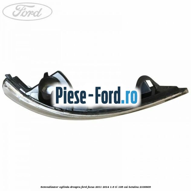 Semnalizator oglinda dreapta Ford Focus 2011-2014 1.6 Ti 105 cai benzina #1C7017382E