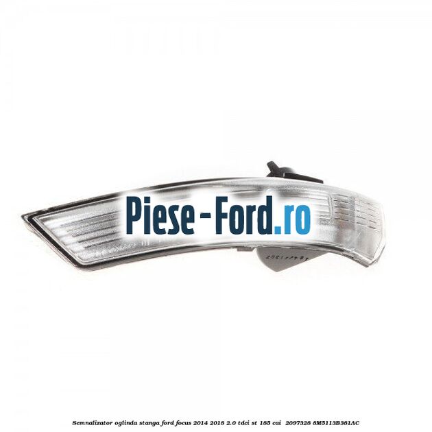 Semnalizator oglinda stanga Ford Focus 2014-2018 2.0 TDCi ST 185 cai  #881C2BDA20
