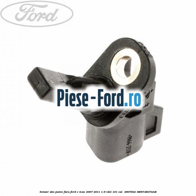 Senzor ABS punte fata Ford C-Max 2007-2011 1.6 TDCi 101 cai  #19EF8E0F07