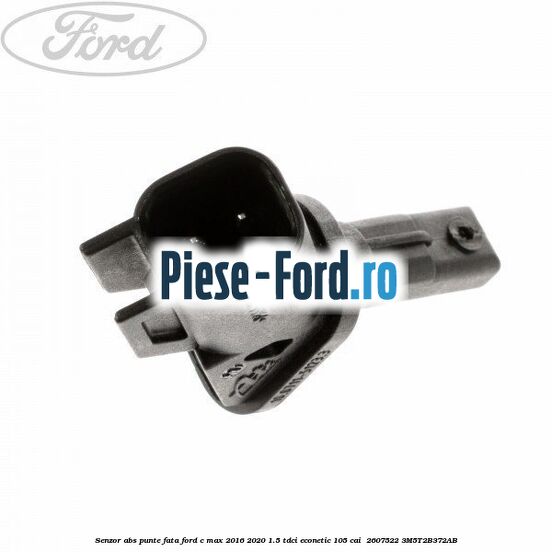 Senzor ABS punte fata Ford C-Max 2016-2020 1.5 TDCi ECOnetic 105 cai  #4CEAE784F7