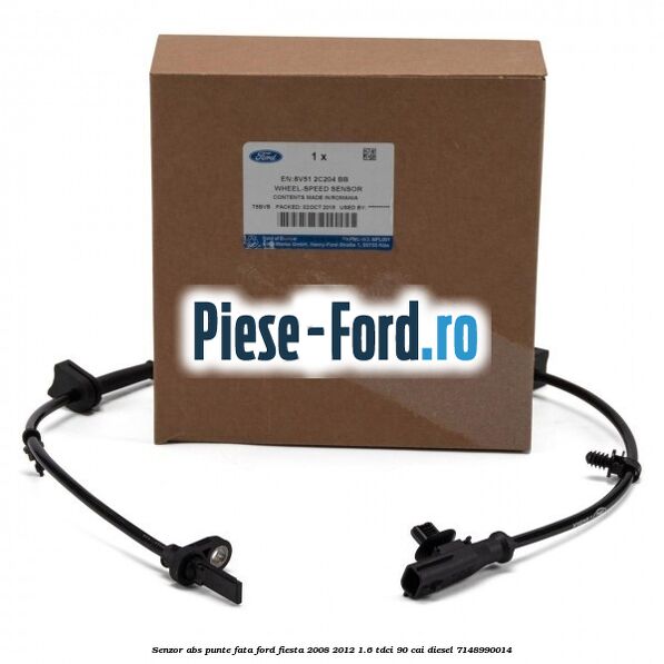 Senzor ABS punte fata Ford Fiesta 2008-2012 1.6 TDCi 90 cai #71DC0329E2