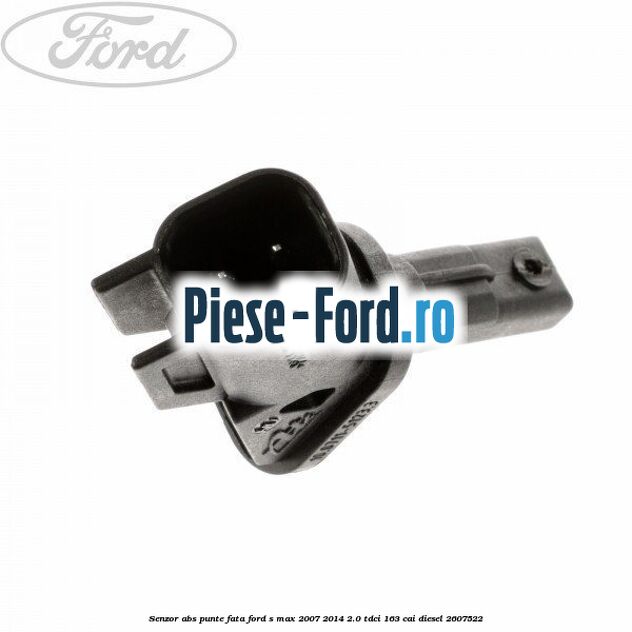 Senzor ABS punte fata Ford S-Max 2007-2014 2.0 TDCi 163 cai diesel